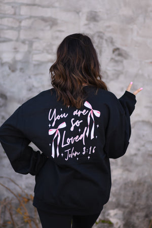 You Are So Loved Sweatshirt