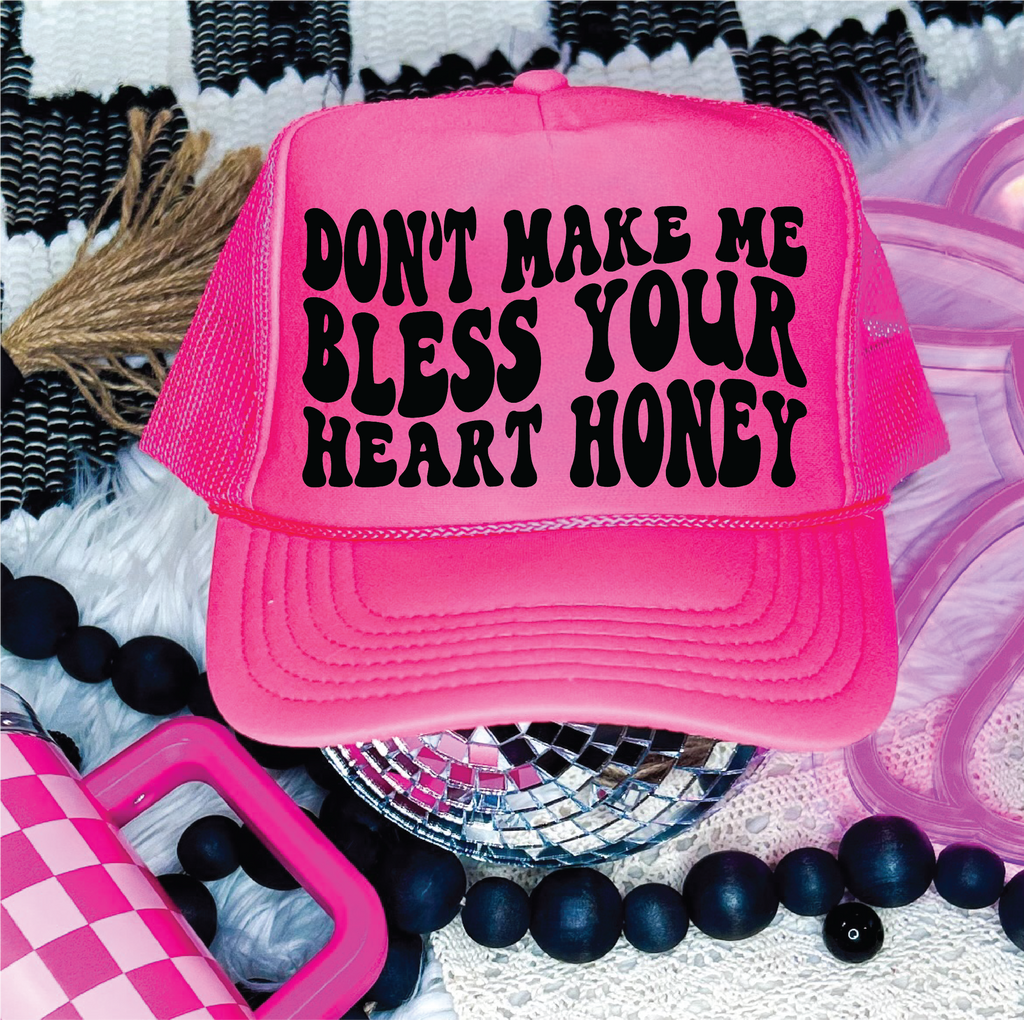 Don't Make Me Bless Your Heart Neon Pink Trucker Hat