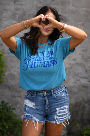 LET'S BE BETTER HUMANS TEE (SALE)