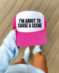 I'm About To Cause A Scene Hot Pink and White Trucker Hat
