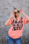 Pray For Me I’m Petty Tee (Delta)