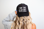 I Say IDK A Lot Black Trucker Hat