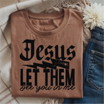 Jesus Let Them Graphic Tee