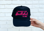 Sounds like Bullshit Black Trucker Hat