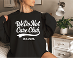We Do Not Care Club Tee or Sweatshirt