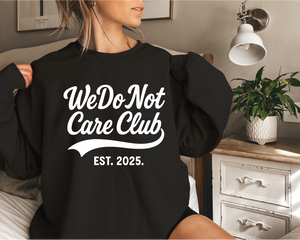 We Do Not Care Club Tee or Sweatshirt