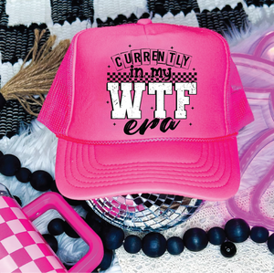 Currently In My WTF Era Neon Pink Trucker Hat