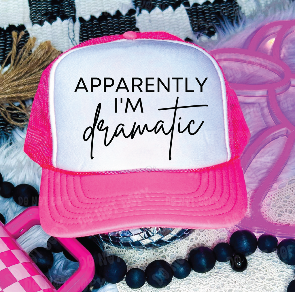 Apparently I am Dramatic Neon Pink & White Trucker Hat
