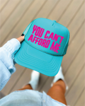 You Can't Afford Me Jade Trucker Hat
