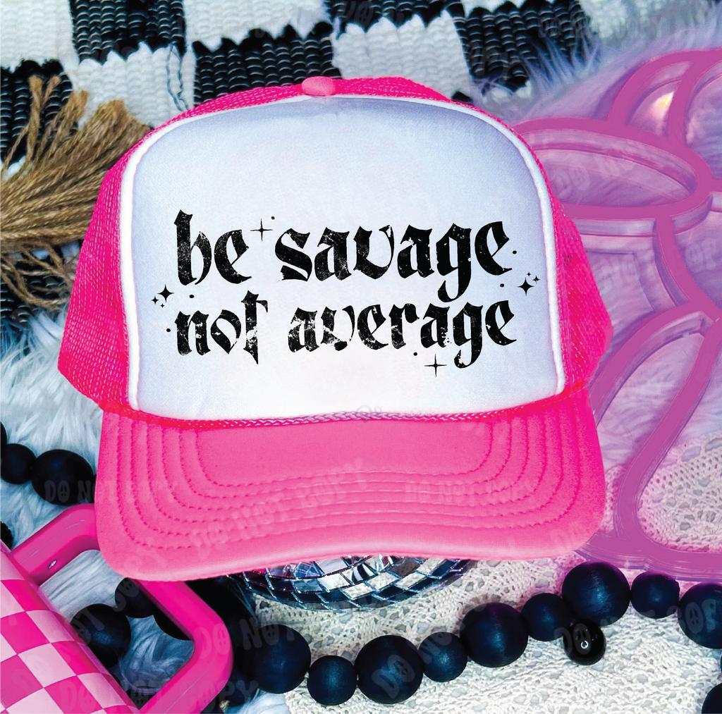 Be Savage Not Average Neon Pink & White Trucker Hat