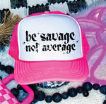 Be Savage Not Average Neon Pink & White Trucker Hat
