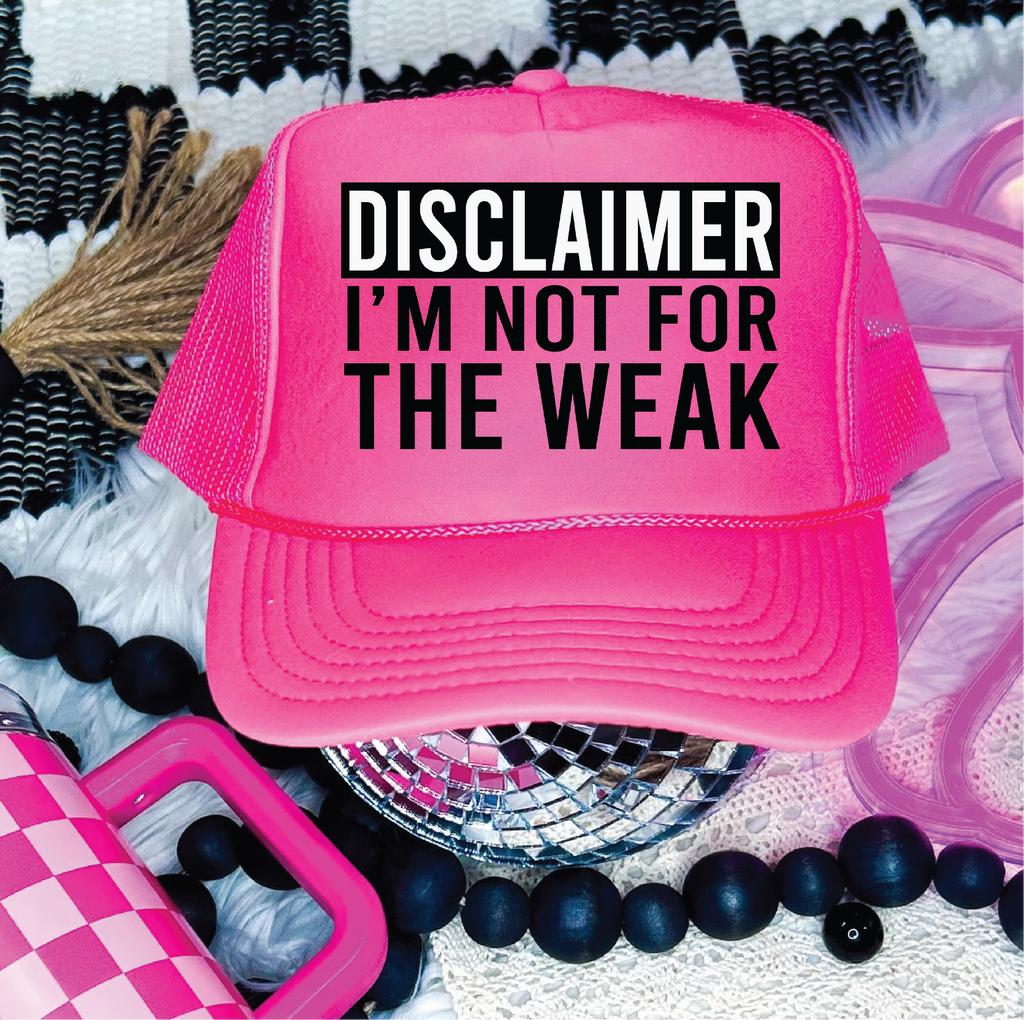 Disclaimer I'm Not For The Weak Neon Pink Trucker Hat