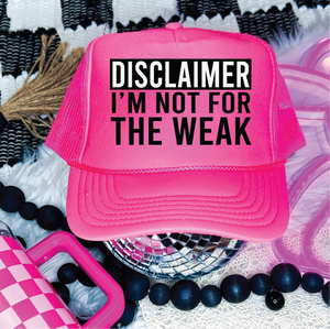 Disclaimer I'm Not For The Weak Neon Pink Trucker Hat