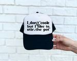 I Don't Cook Black & White Trucker Hat