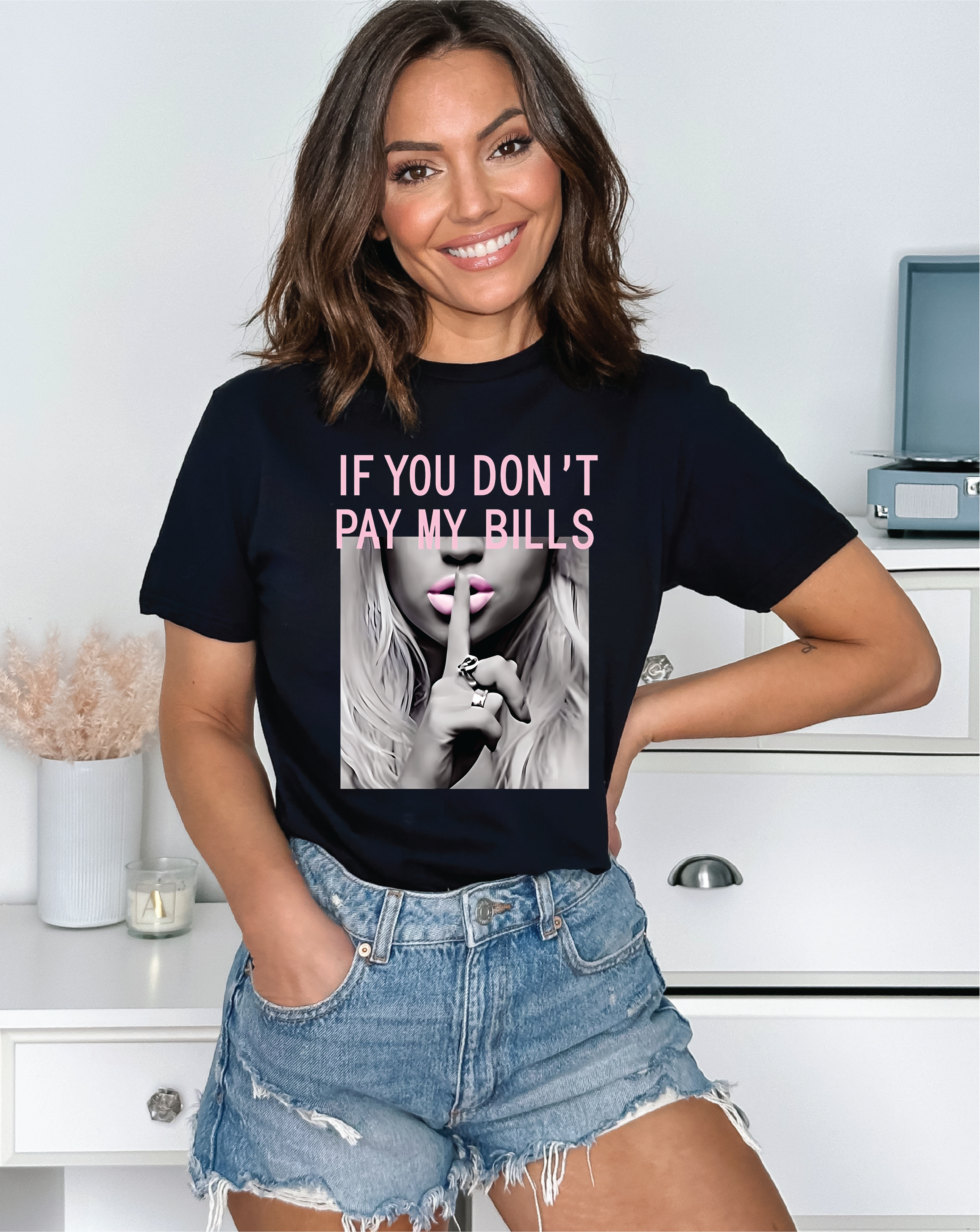If You Don't Pay My Bills Tee