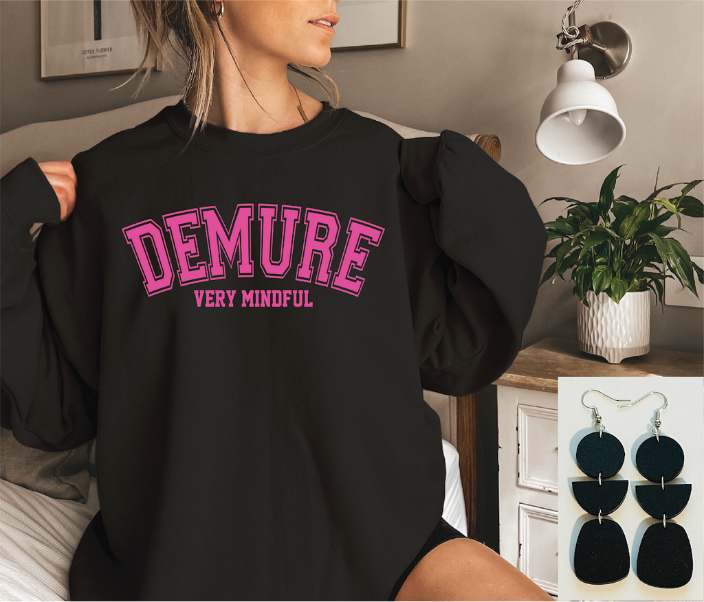 DEMURE AND MINDFUL TEE OR SWEATSHIRT