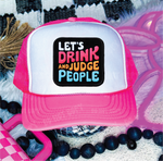 Lets Drink and Judge People Neon Pink & White Trucker Hat