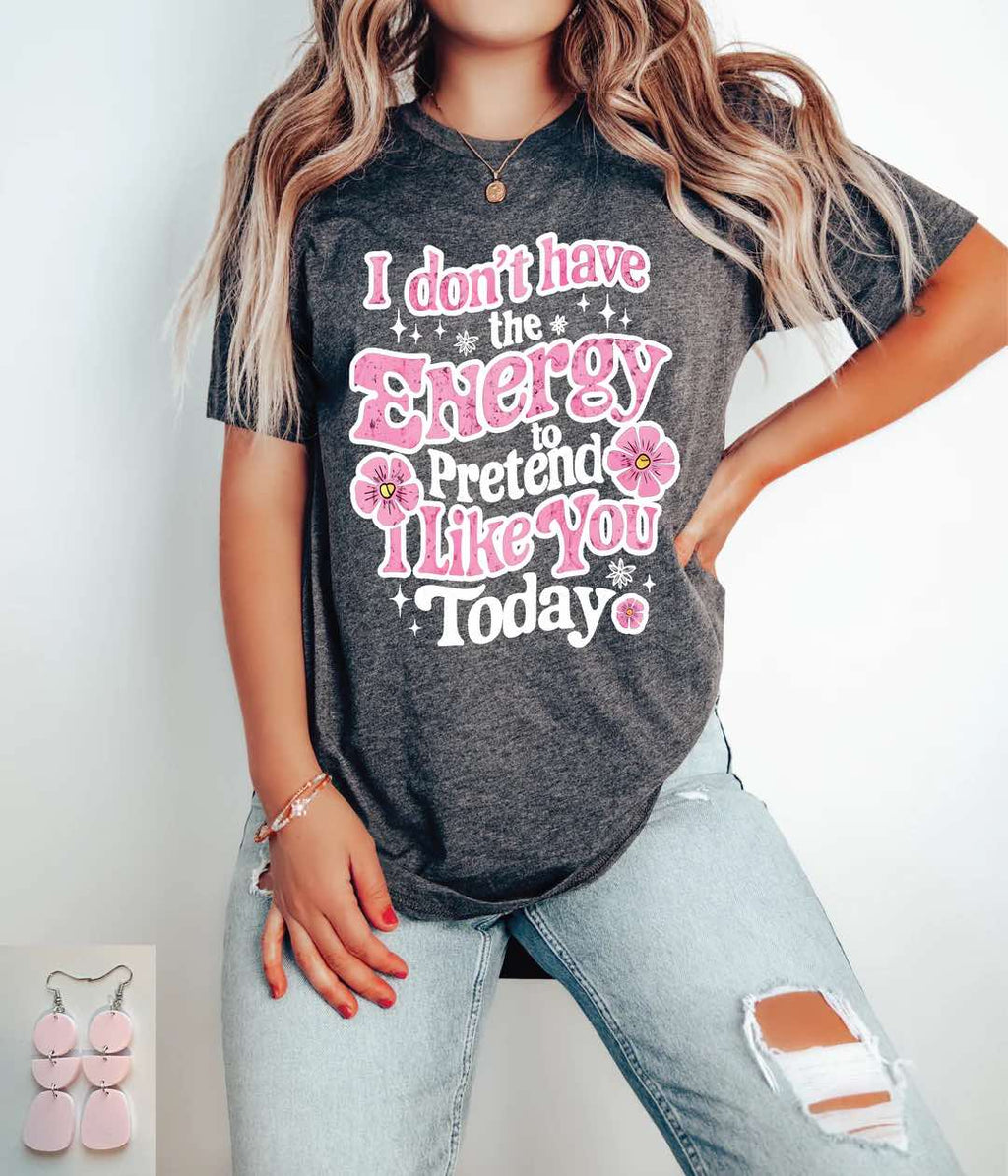 I Dont Have The Energy Tee