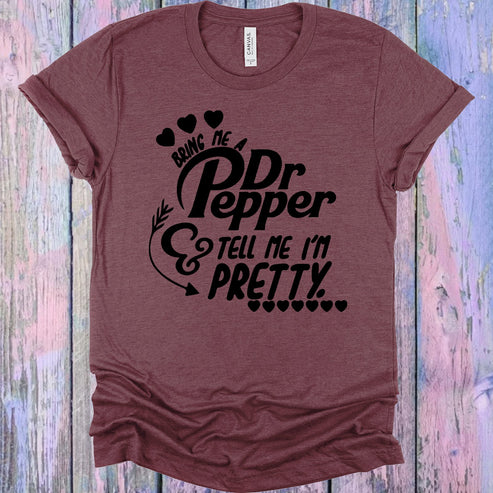 Bring Me a Dr. Pepper and Tell Me I'm Pretty Graphic Tee