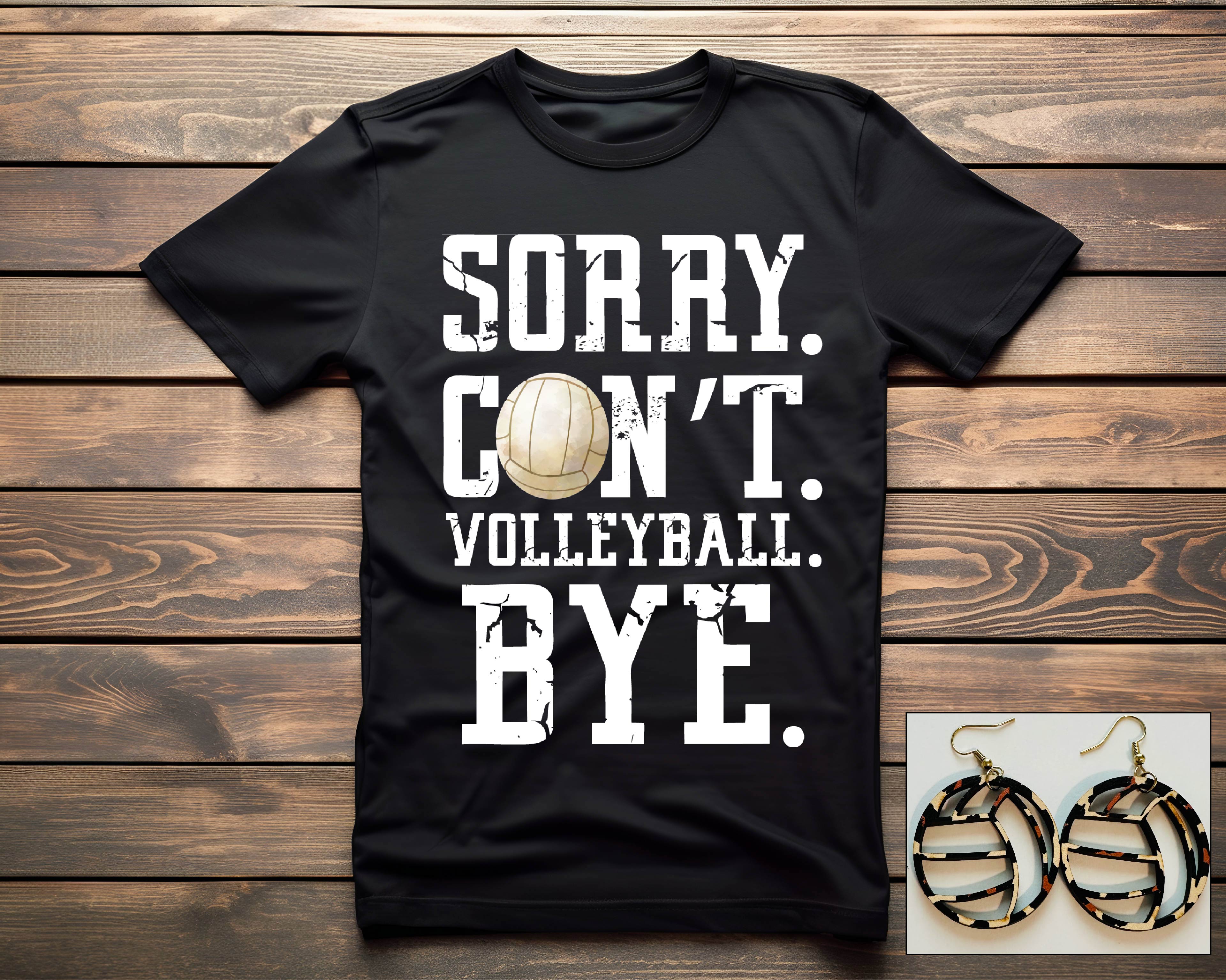 Sorry. Can't. Volleyball. Tee