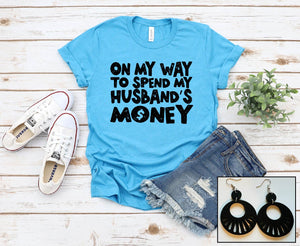 Spend Husband's Money Tee