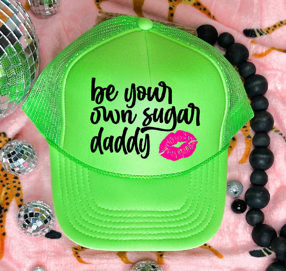 Be Your Own Sugar Daddy Neon Green Trucker Hat