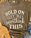Hold on- Let me Overthink This Tee (Delta)