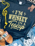 I’m Whiskey in a Teacup Tee (Delta)