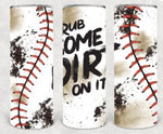 Skinny Tumbler - Rub Some Dirt On It/Baseball